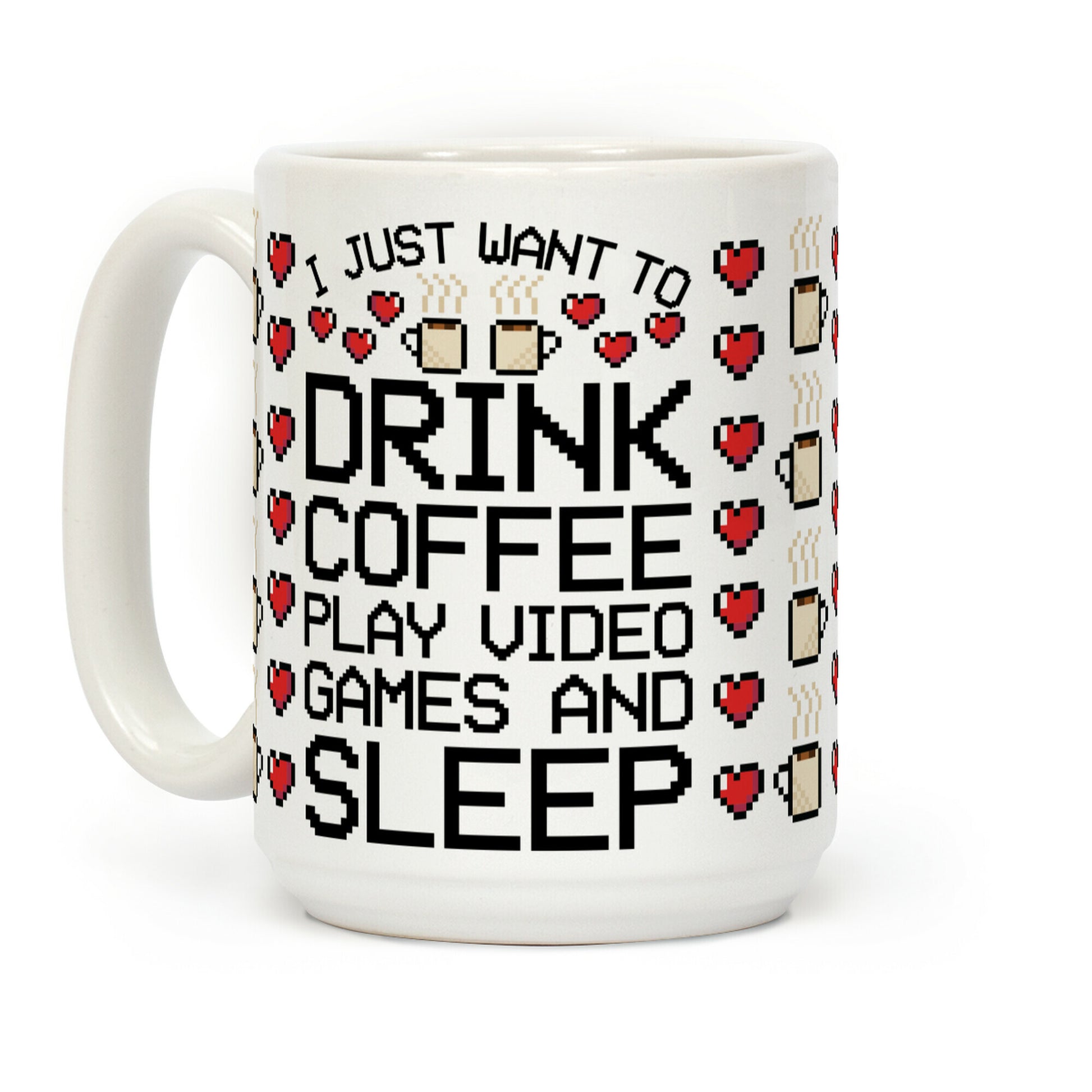I Just Want To Drink Coffee, Play Video Games, And Sleep Coffee Mug