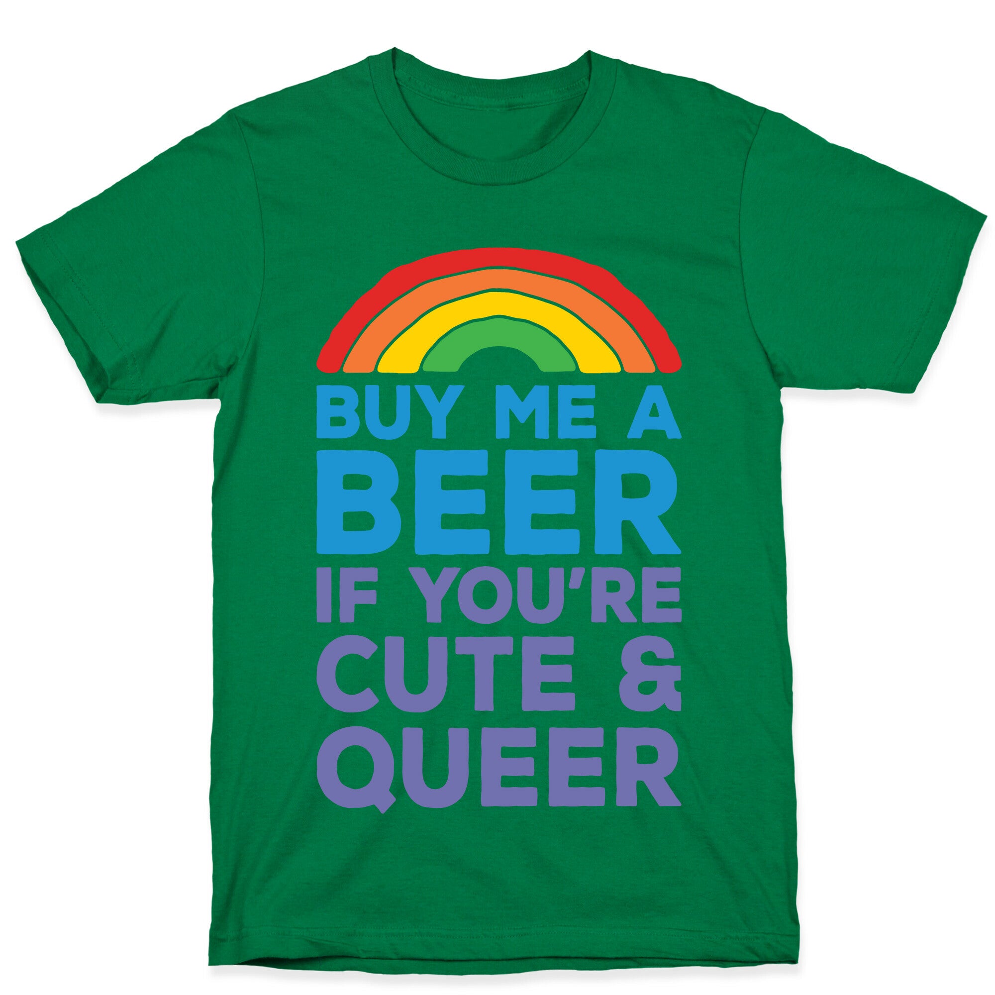 Buy Me A Beer If You're Cute & Queer T-Shirt