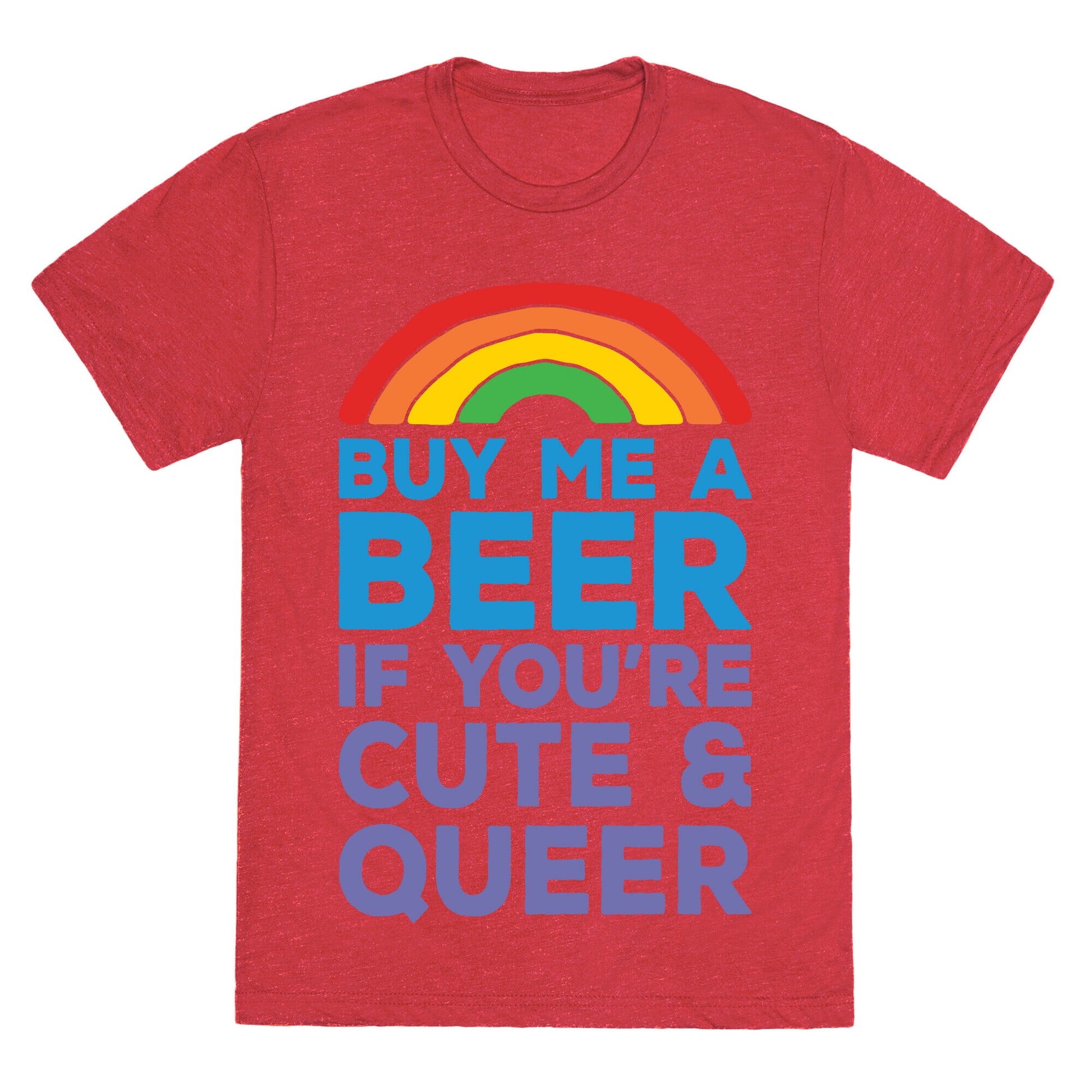 Buy Me A Beer If You're Cute & Queer Unisex Triblend Tee