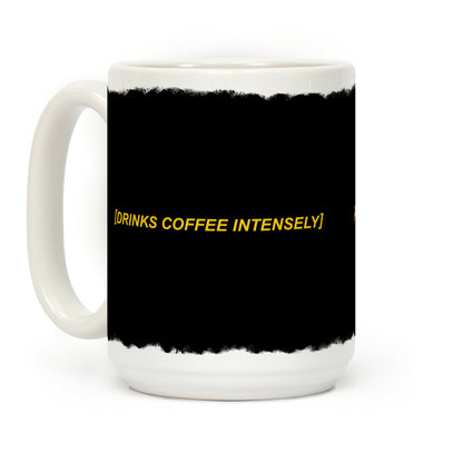 Drinks Coffee Intensely Coffee Mug