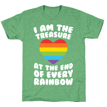 I Am The Treasure At The End Of Every Rainbow Unisex Triblend Tee