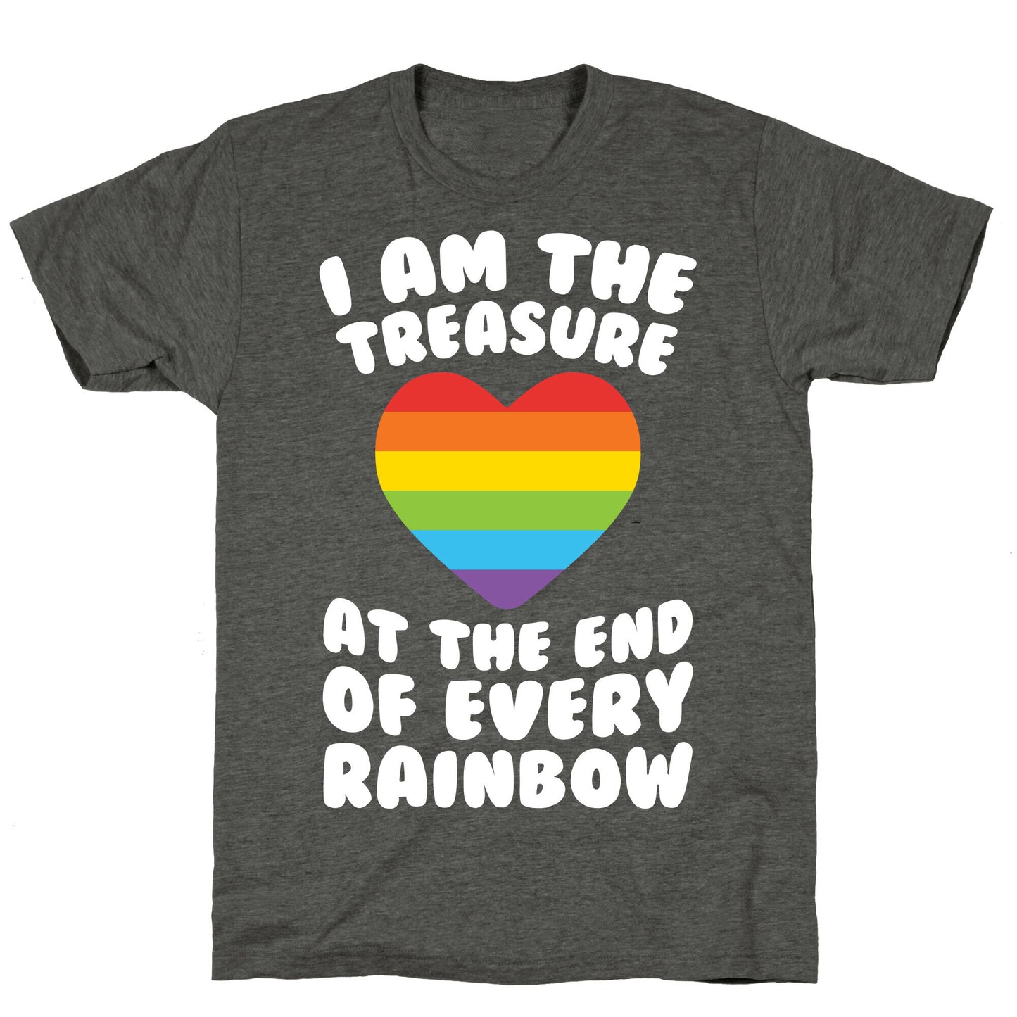 I Am The Treasure At The End Of Every Rainbow Unisex Triblend Tee