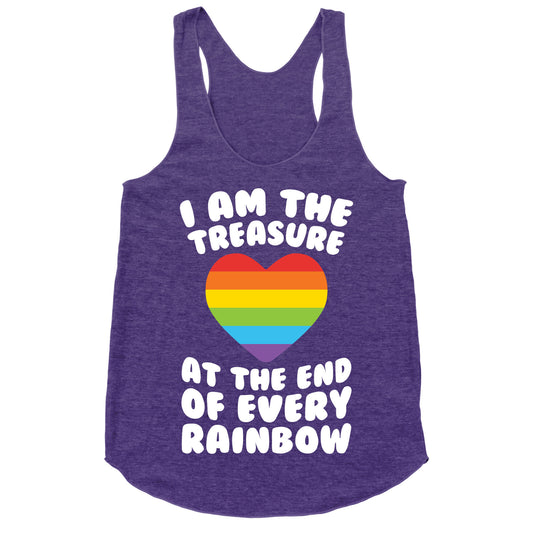 I Am The Treasure At The End Of Every Rainbow Racerback Tank