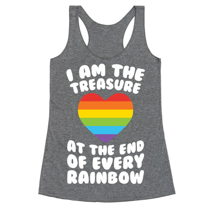 I Am The Treasure At The End Of Every Rainbow Racerback Tank