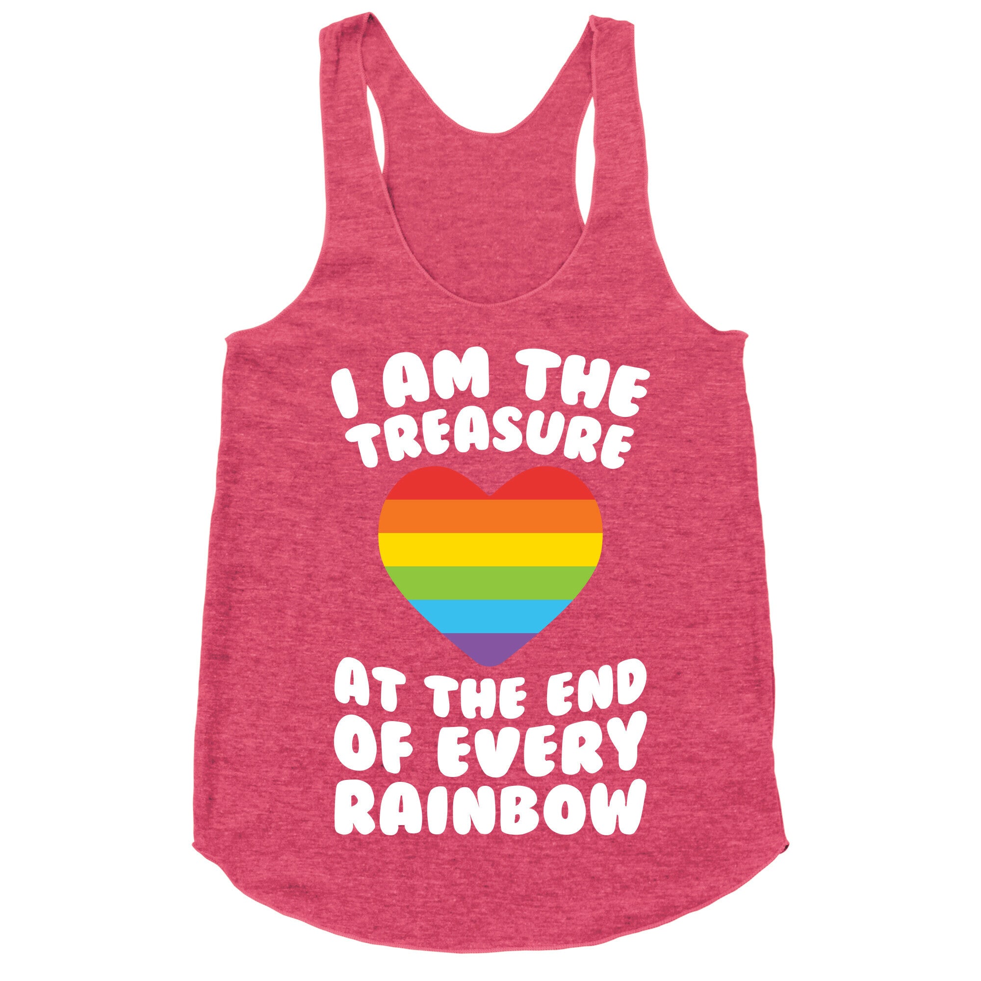I Am The Treasure At The End Of Every Rainbow Racerback Tank