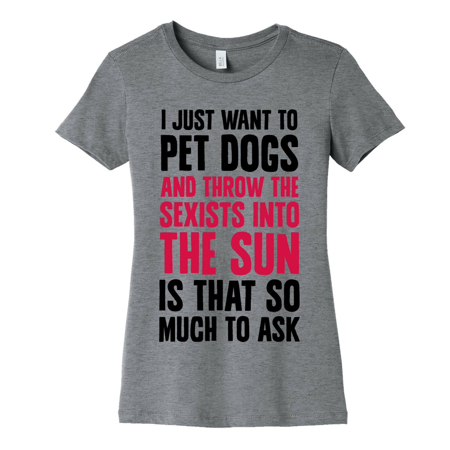 Pet Dogs And Throw The Sexists Into The Sun Women's Cotton Tee