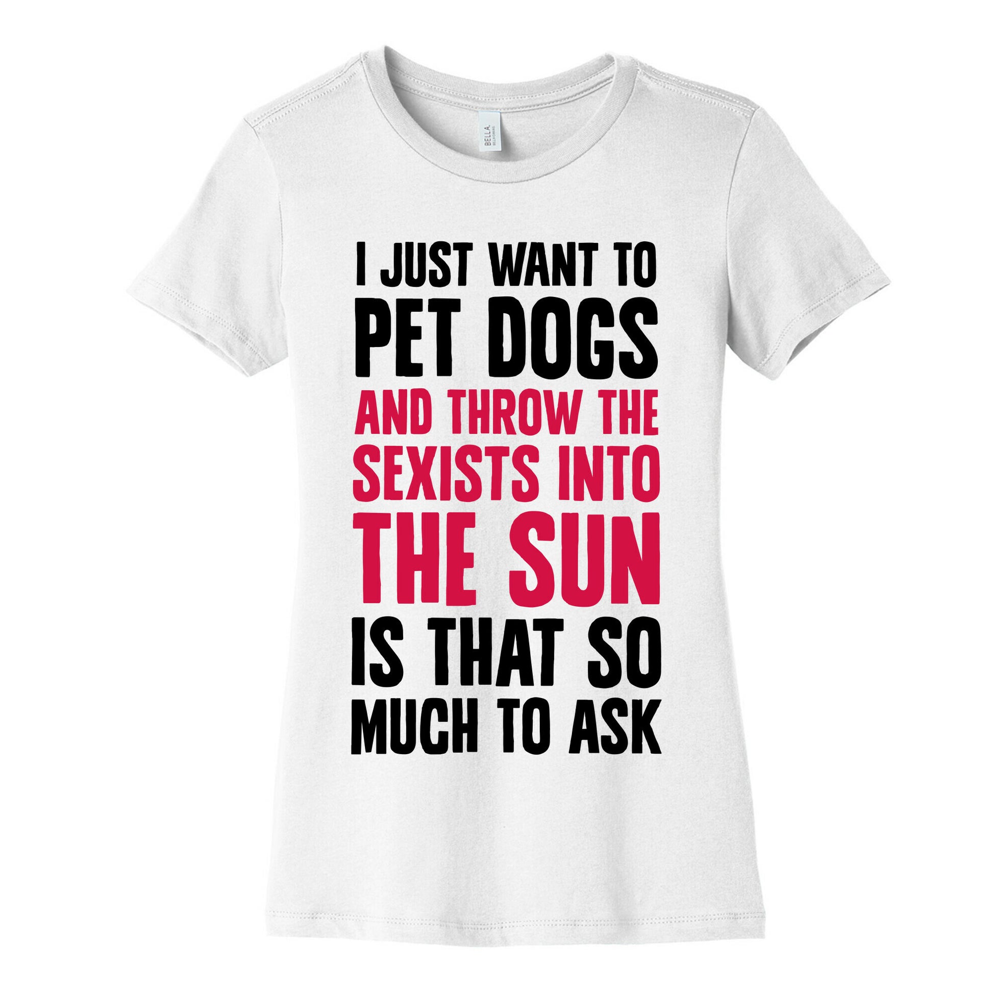 Pet Dogs And Throw The Sexists Into The Sun Women's Cotton Tee