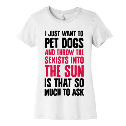 Pet Dogs And Throw The Sexists Into The Sun Women's Cotton Tee
