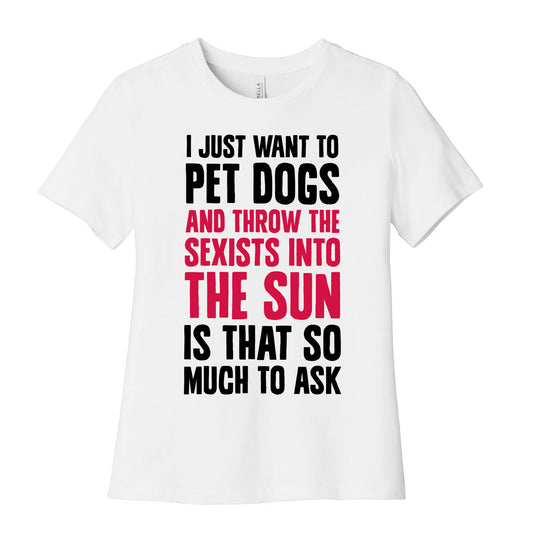 Pet Dogs And Throw The Sexists Into The Sun Women's Cotton Tee