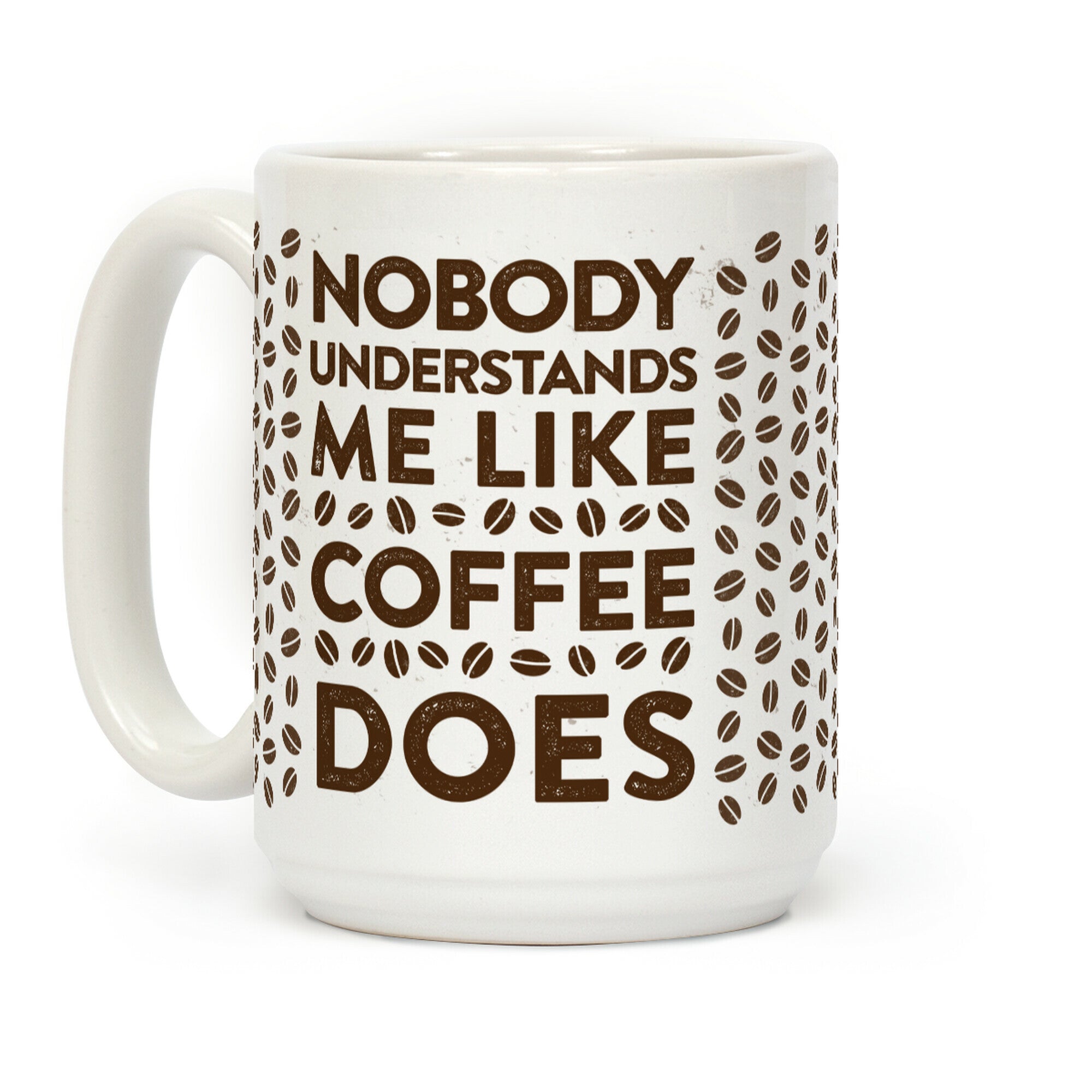 Nobody Understands Me Like Coffee Does Coffee Mug