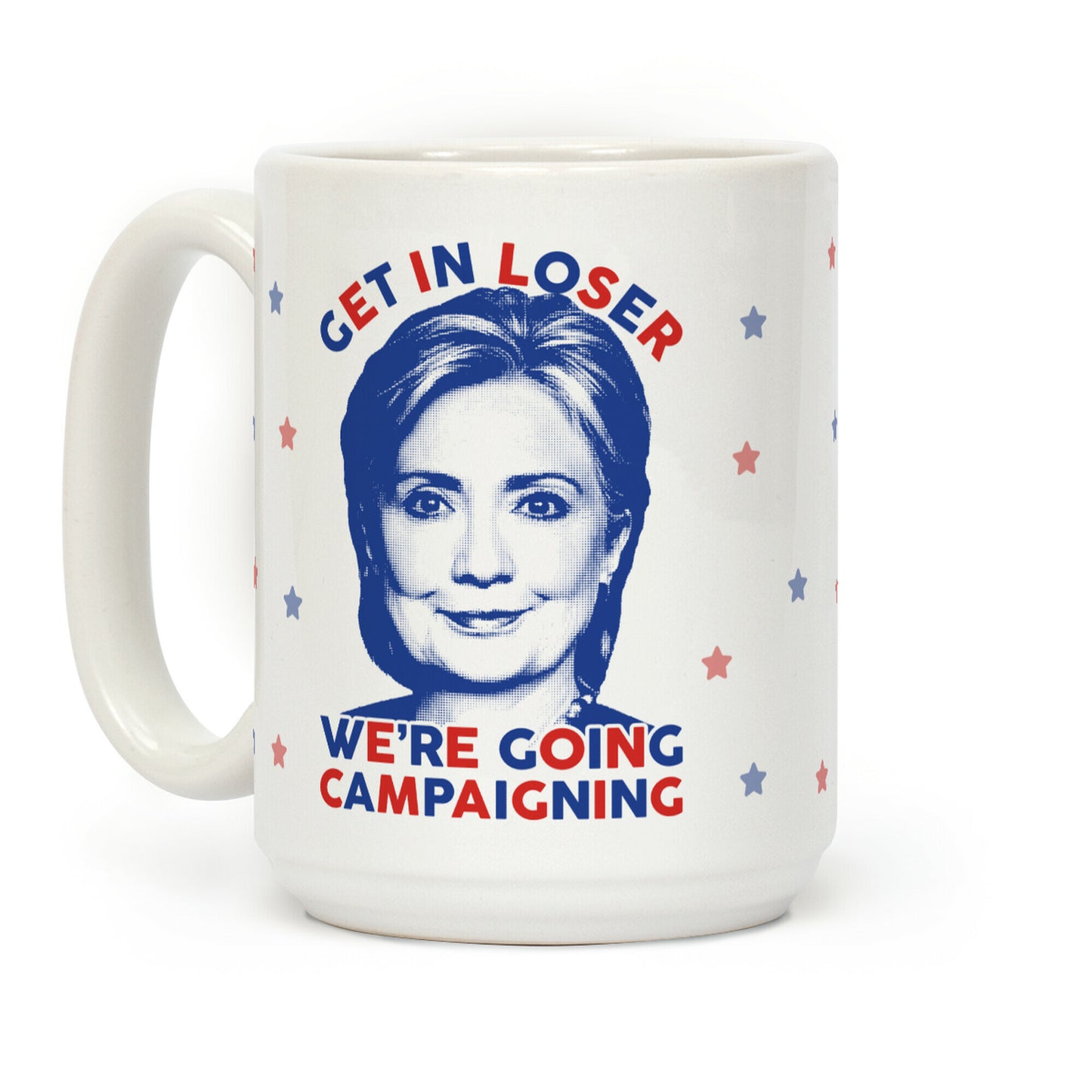 Get In Loser We're Going Campaigning Coffee Mug