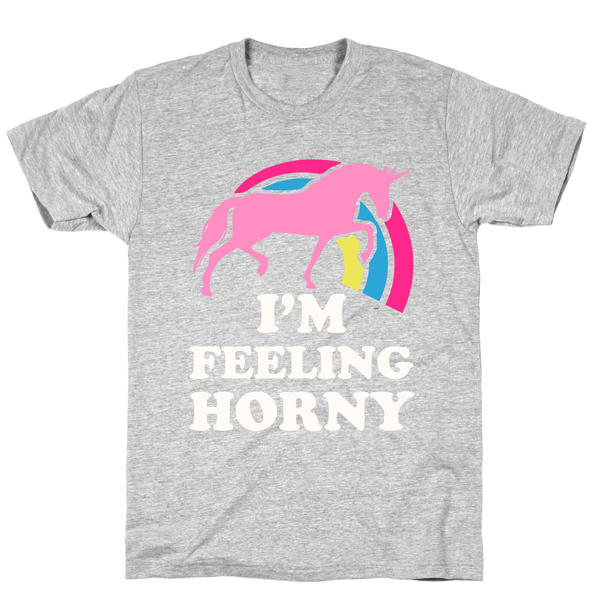 I'm Feeling Horny T-Shirt