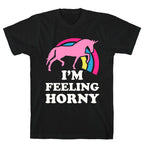 I'm Feeling Horny T-Shirt