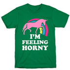 I'm Feeling Horny T-Shirt