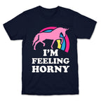 I'm Feeling Horny T-Shirt