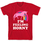 I'm Feeling Horny T-Shirt
