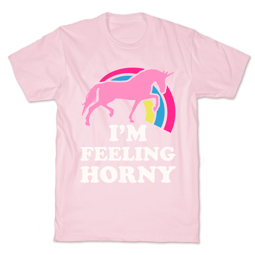 I'm Feeling Horny T-Shirt
