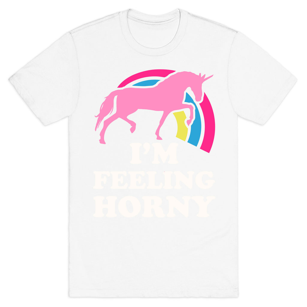 I'm Feeling Horny T-Shirt