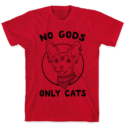 No Gods Only Cats T-Shirt