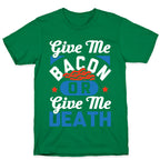 Give Me Bacon Or Give Me Death T-Shirt