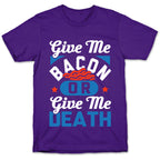 Give Me Bacon Or Give Me Death T-Shirt