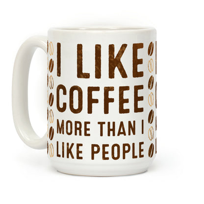 I Like Coffee More Than I Like People Coffee Mug