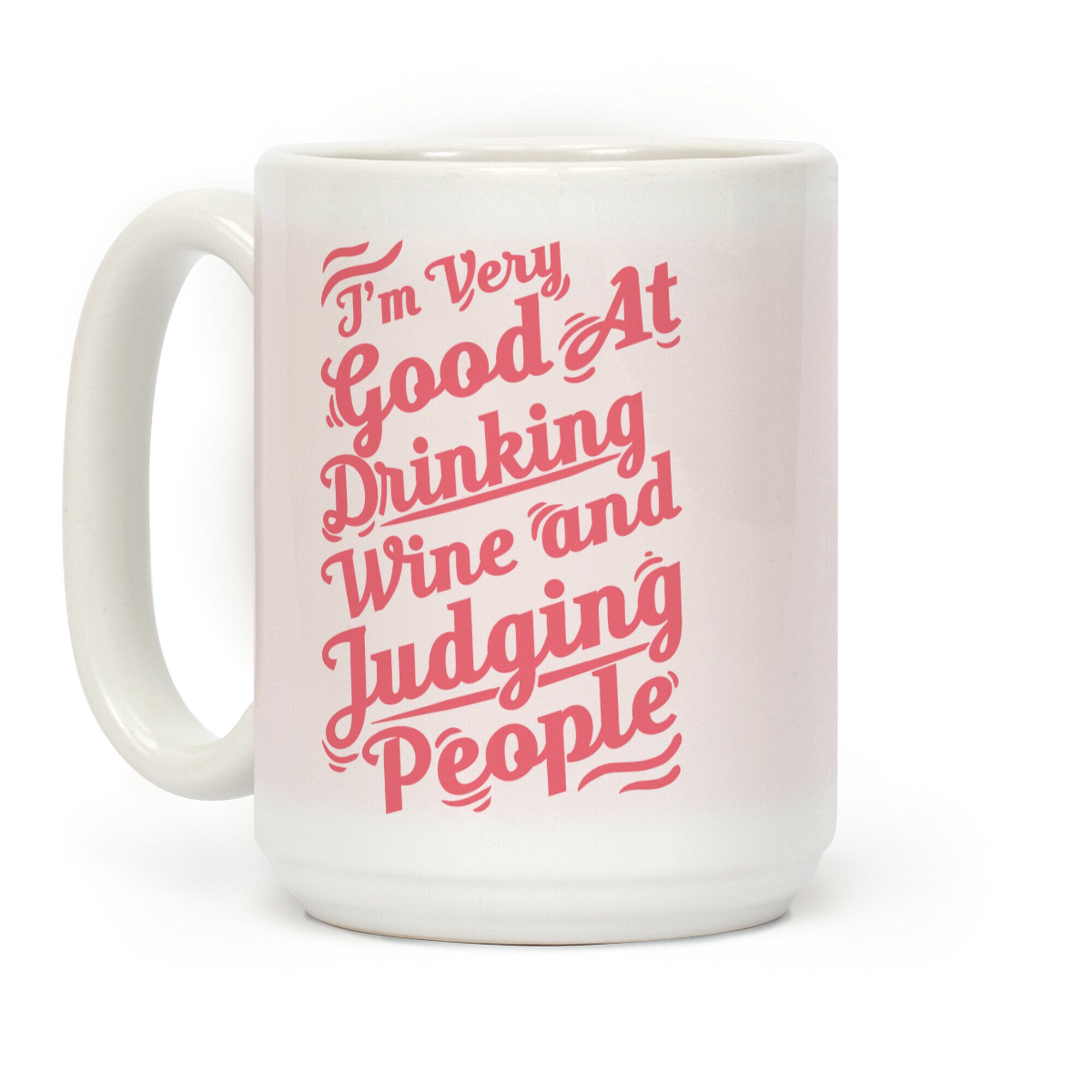 I'm Very Good At Drinking Wine And Judging People Coffee Mug