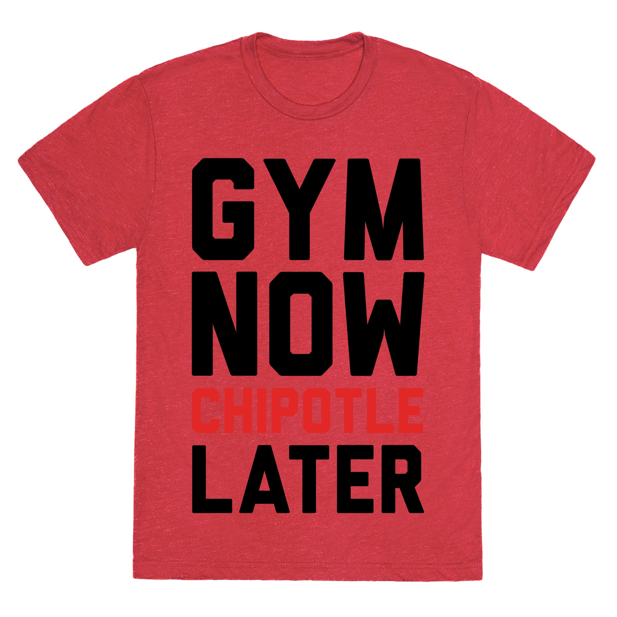 Gym Now Chipotle Later Unisex Triblend Tee