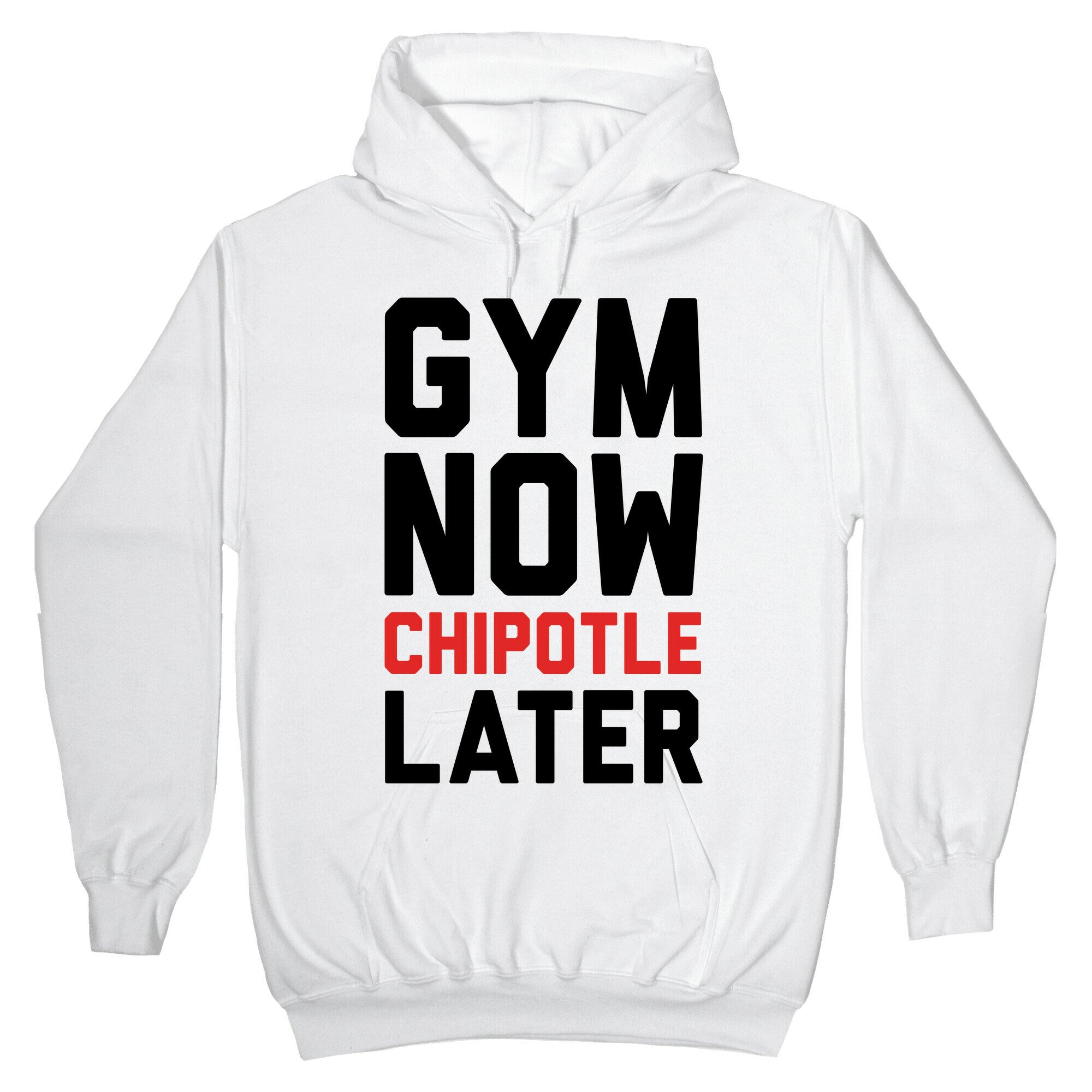 Gym Now Chipotle Later Hoodie