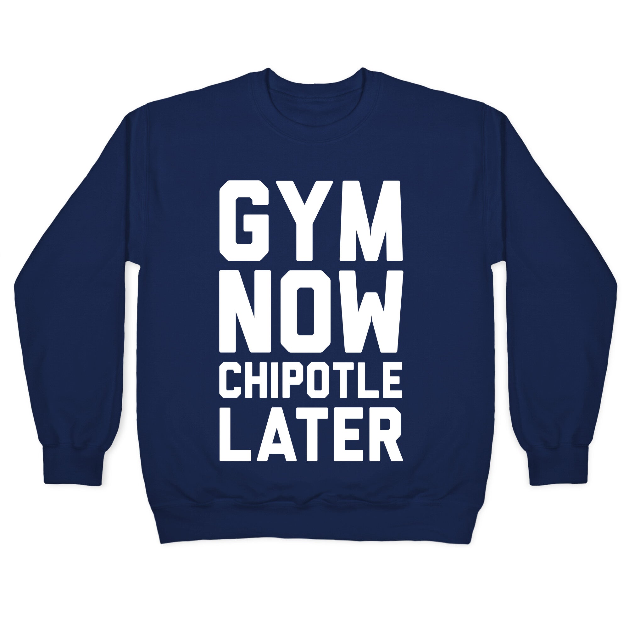 Gym Now Chipotle Later Crewneck Sweatshirt