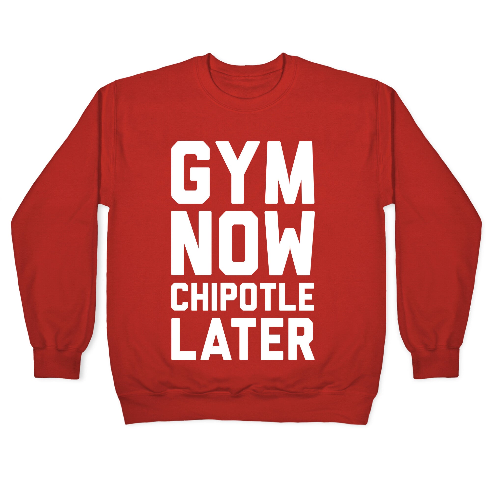 Gym Now Chipotle Later Crewneck Sweatshirt