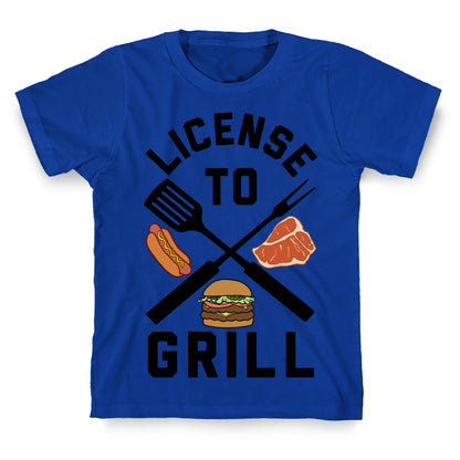 License To Grill T-Shirt