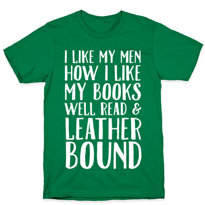 I Like My Men How I Like My Books Well Read And Leather Bound T-Shirt