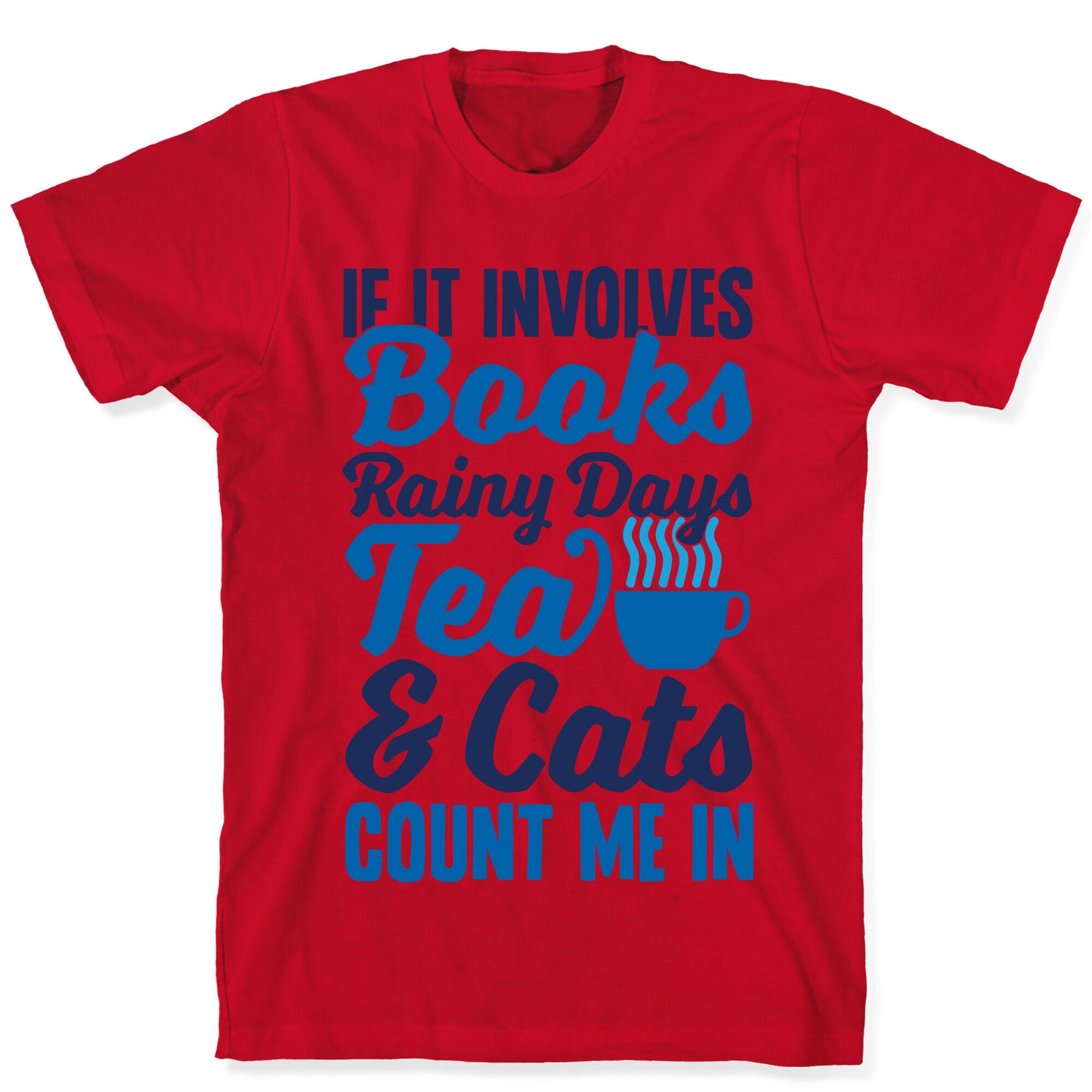 If It Involves Books, Rainy Days, Tea, And Cats, Count Me In T-Shirt