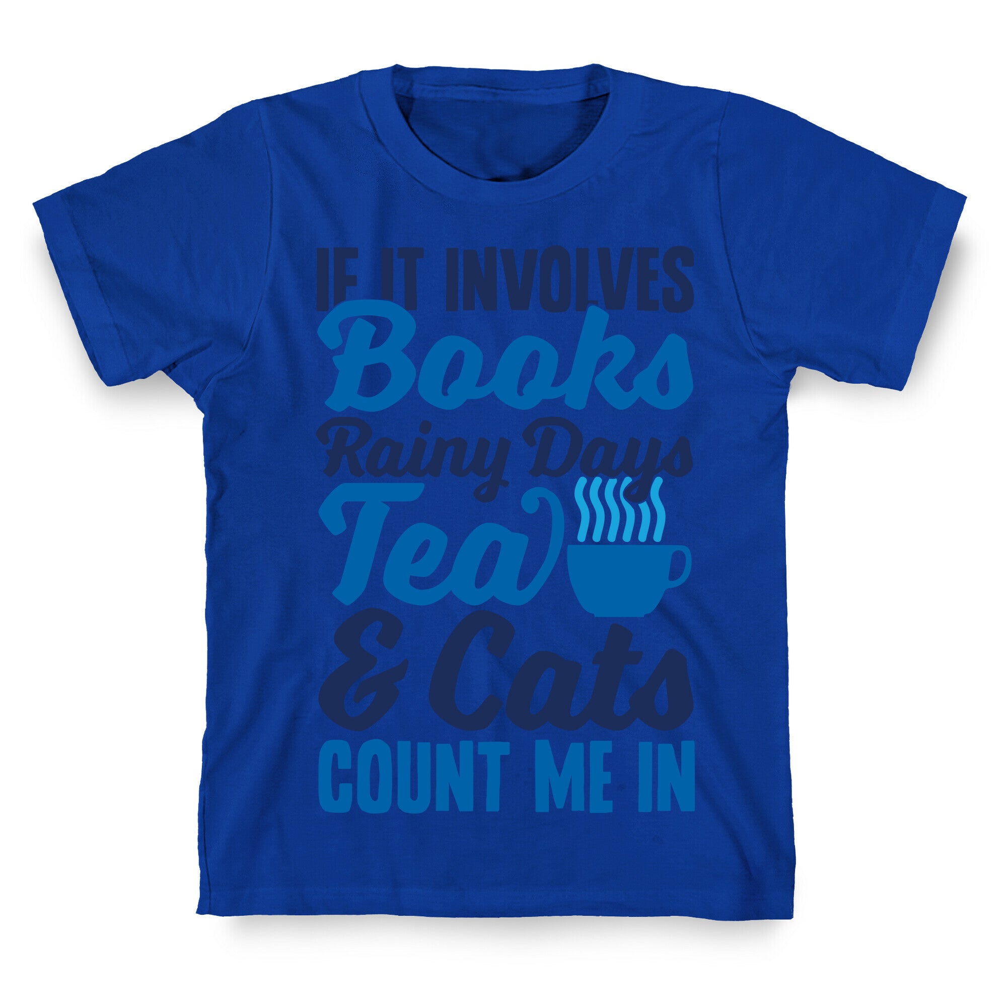 If It Involves Books, Rainy Days, Tea, And Cats, Count Me In T-Shirt