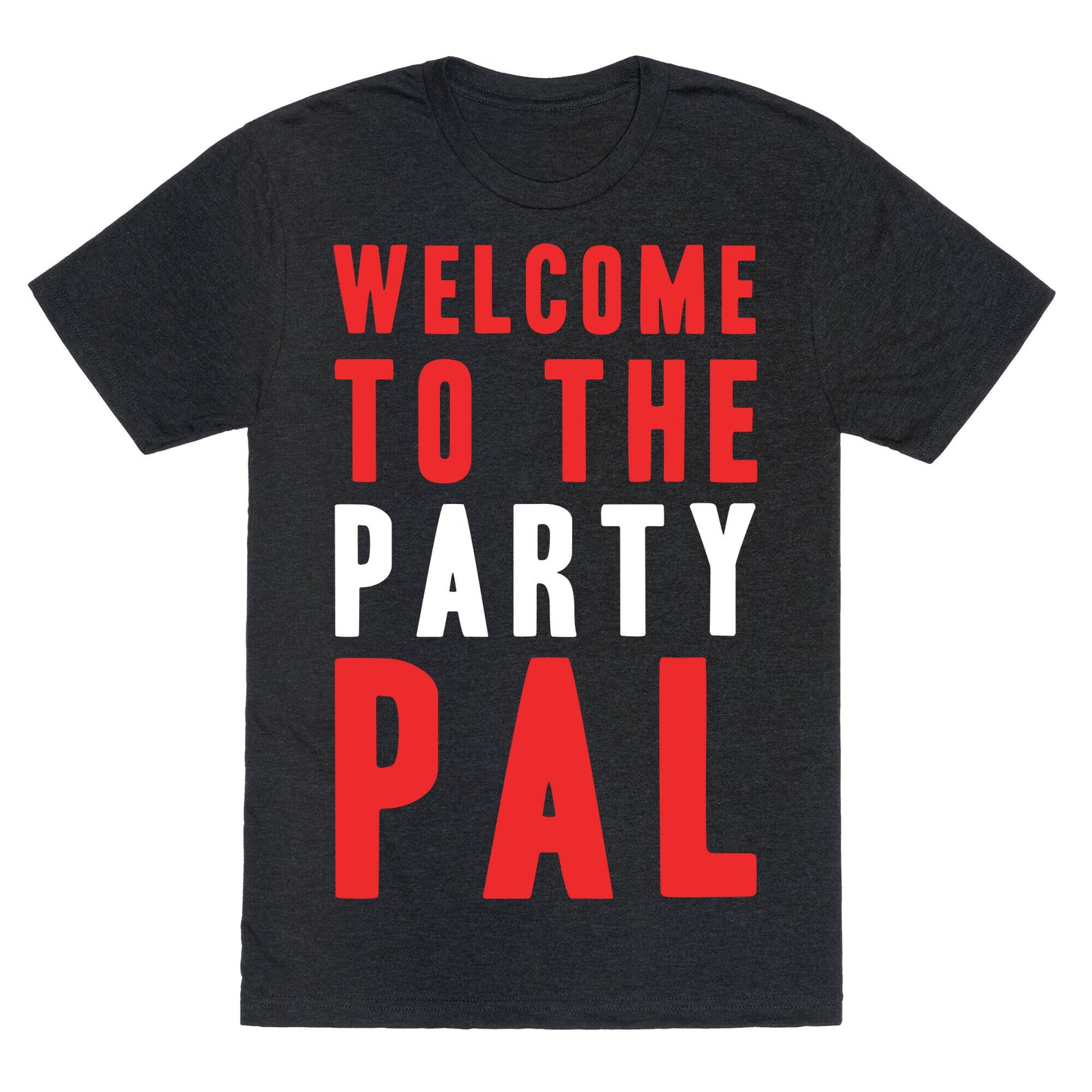 Welcome To The Party Pal Unisex Triblend Tee