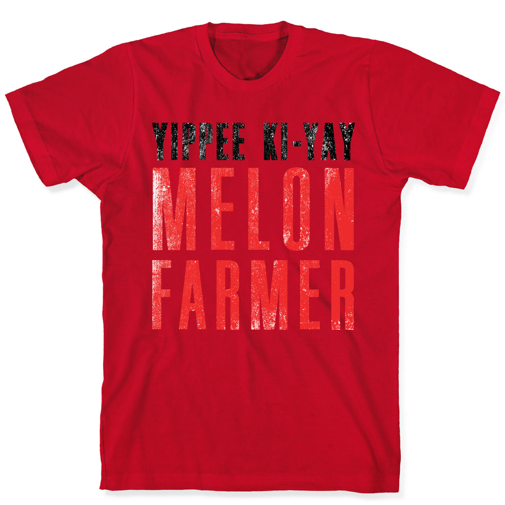 Yippee Kiy-Yay Melon Farmer T-Shirt