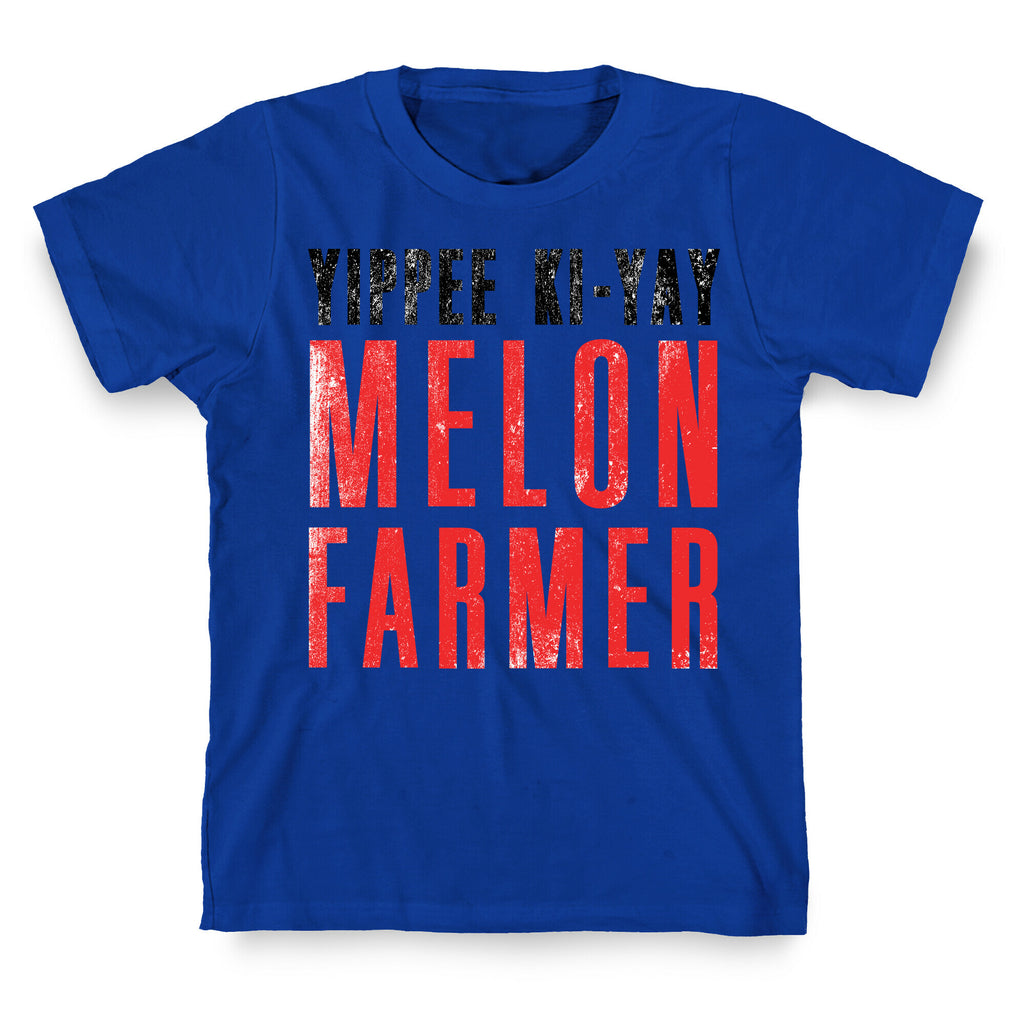 Yippee Kiy-Yay Melon Farmer T-Shirt