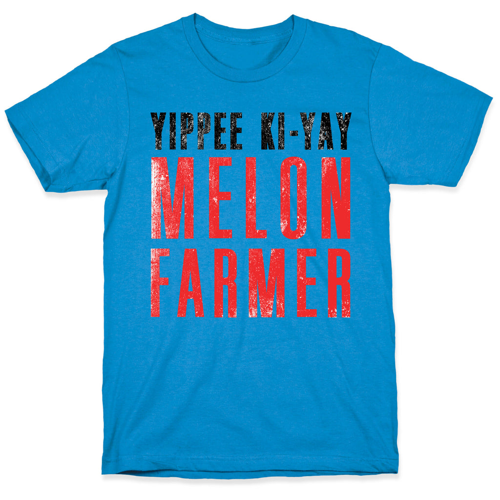 Yippee Kiy-Yay Melon Farmer T-Shirt