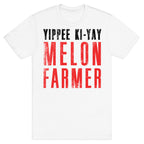 Yippee Kiy-Yay Melon Farmer T-Shirt
