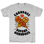 Corndogs Before Horndogs T-Shirt