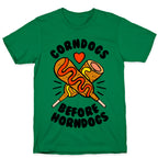 Corndogs Before Horndogs T-Shirt