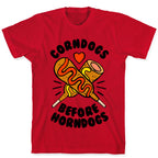 Corndogs Before Horndogs T-Shirt