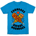 Corndogs Before Horndogs T-Shirt