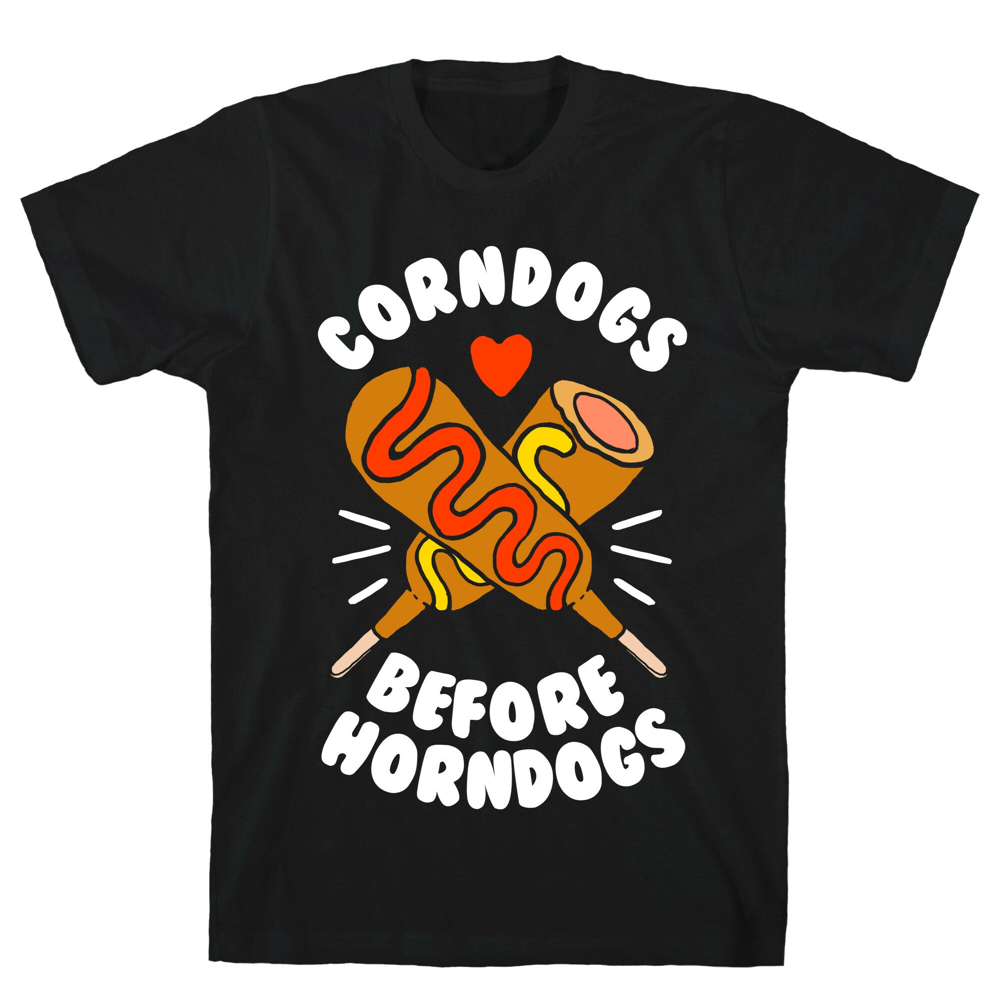 Corndogs Before Horndogs T-Shirt