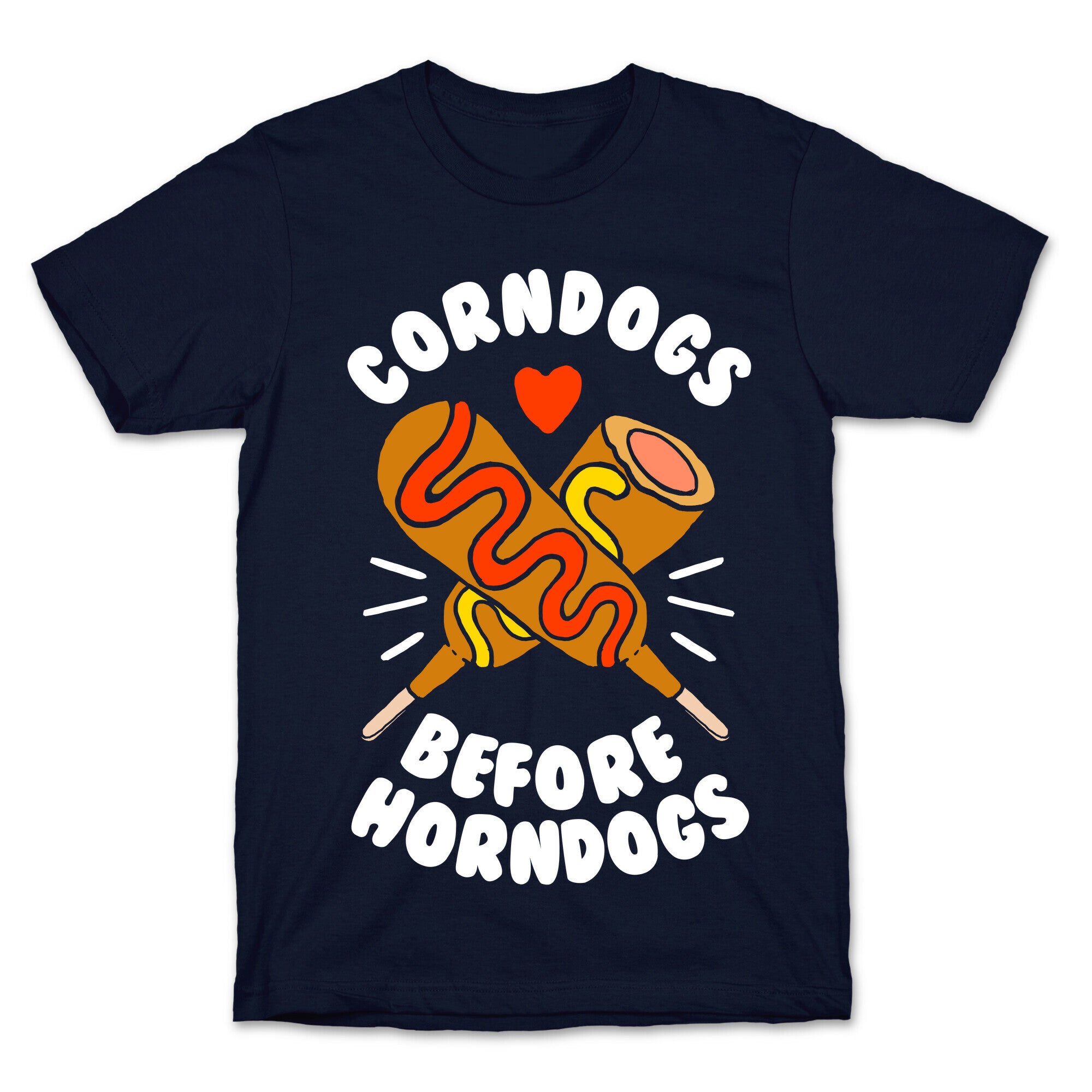 Corndogs Before Horndogs T-Shirt