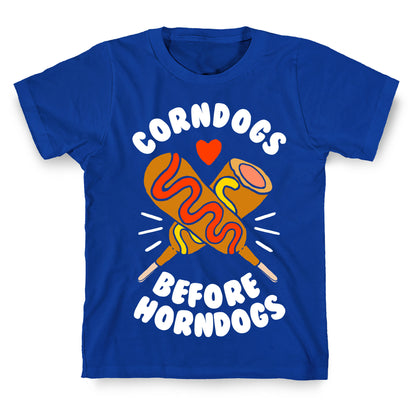 Corndogs Before Horndogs T-Shirt