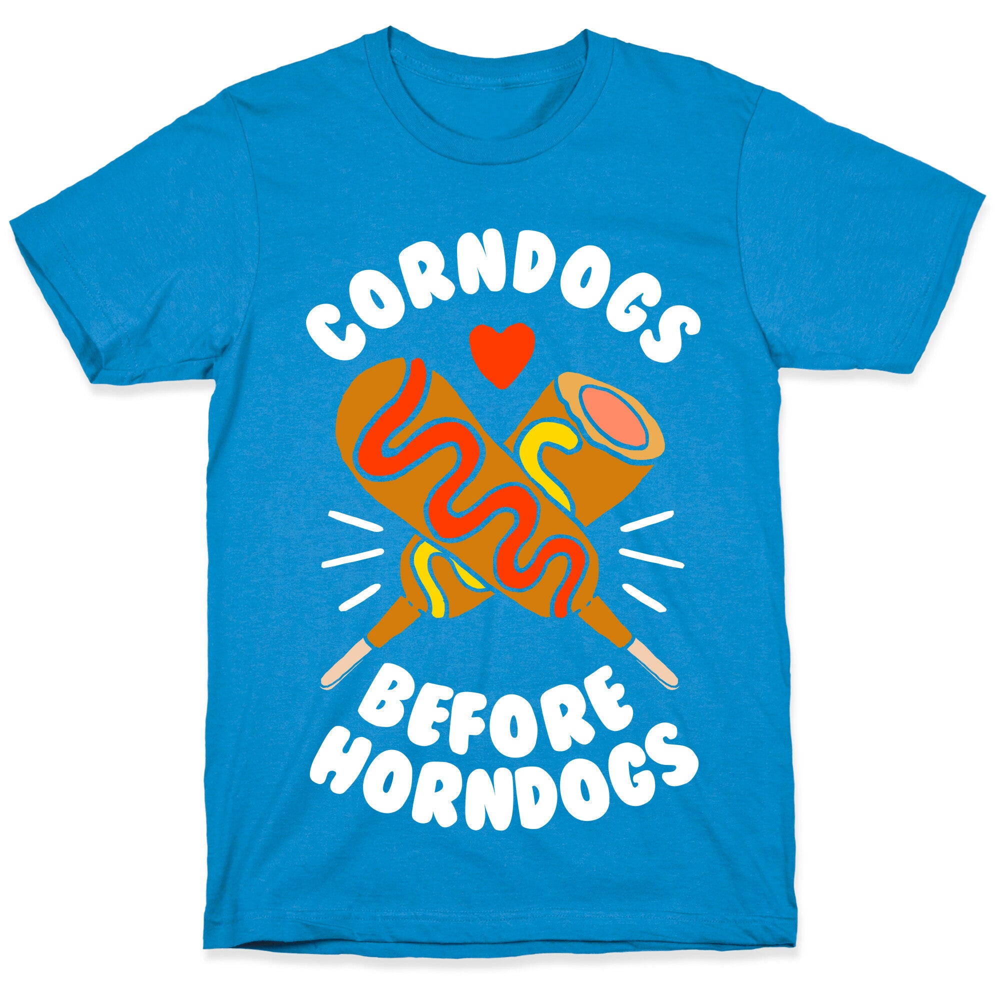 Corndogs Before Horndogs T-Shirt