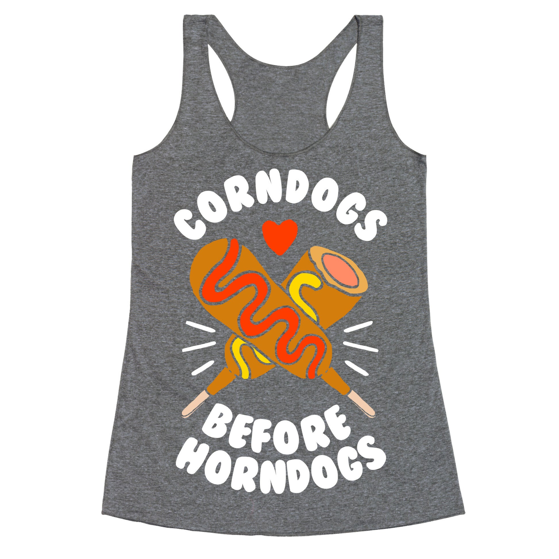 Corndogs Before Horndogs Racerback Tank