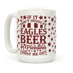 If It Don't Involve Eagles Beer or Freedom, Count Me Out Coffee Mug